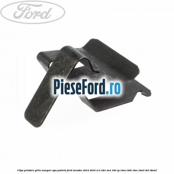 Clips prindere grila scurgere apa parbriz Ford Mondeo 2014-2018 2.0 TDCi 4x4 180 cp T8CA, T8CB, T8CC, T8CD, T8CL diesel