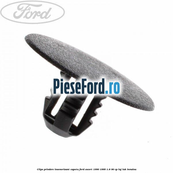 Clips prindere insonorizant capota Ford Escort 1990-1995 1.6 90 cp LUJ, LUK benzina