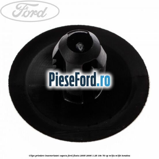 Clips prindere insonorizant capota Ford Fiesta 2005-2008 1.25 16V 70 cp M7JA, M7JB benzina