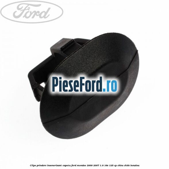 Clips prindere insonorizant capota Ford Mondeo 2000-2007 1.8 16V 125 cp CHBA, CHBB benzina