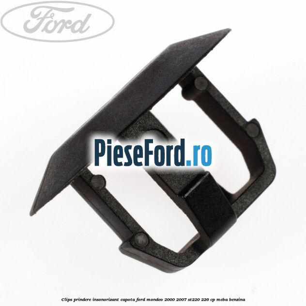 Clips prindere insonorizant capota Ford Mondeo 2000-2007 ST220 226 cp MEBA benzina
