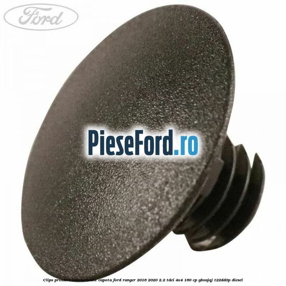 Clips prindere insonorizant capota Ford Ranger 2016-2020 2.2 TDCi 4x4 160 cp GBVAJQJ, T22DD0P diesel