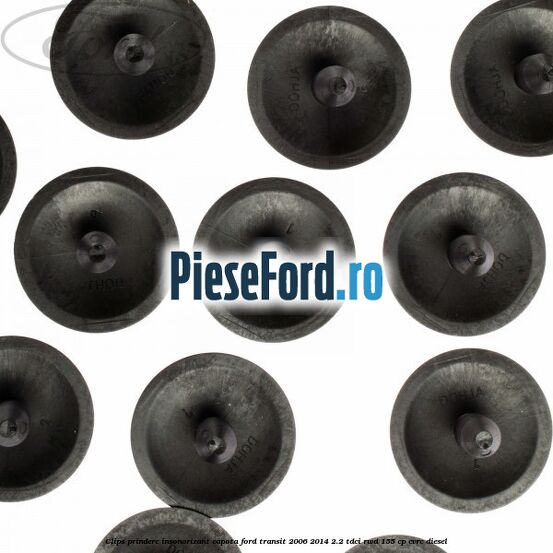 Clips prindere insonorizant capota Ford Transit 2006-2014 2.2 TDCi RWD 155 cp Clips prindere insonorizant capota Ford Transit 2006-2014 2.2 TDCi RWD 155 cp CVRC diesel