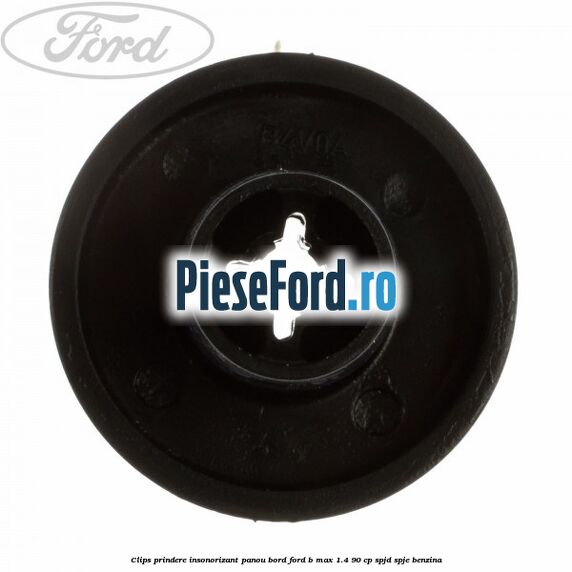 Clips prindere insonorizant panou bord Ford B-Max 1.4 90 cp SPJD, SPJE benzina