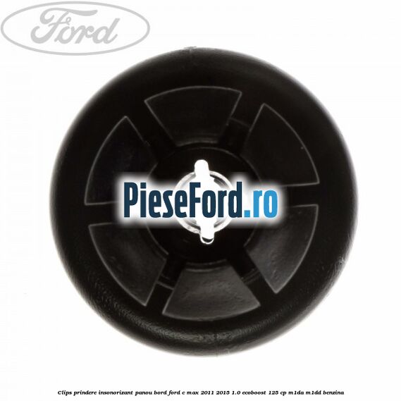 Clips prindere insonorizant panou bord Ford C-Max 2011-2015 1.0 EcoBoost 125 cp Clips prindere insonorizant panou bord Ford C-Max 2011-2015 1.0 EcoBoost 125 cp M1DA, M1DD benzina