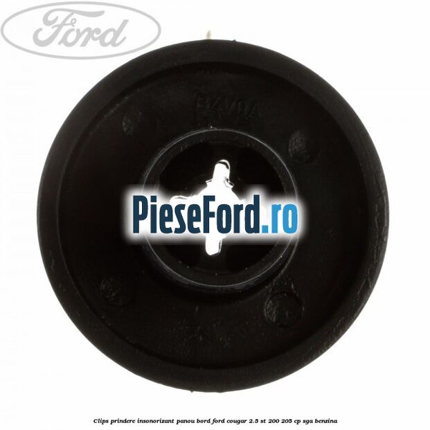 Clips prindere insonorizant panou bord Ford Cougar 2.5 ST 200 205 cp Clips prindere insonorizant panou bord Ford Cougar 2.5 ST 200 205 cp SGA benzina