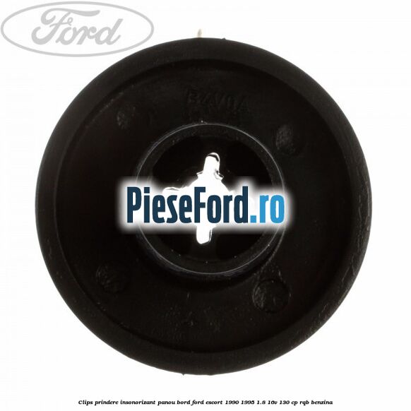 Clips prindere insonorizant panou bord Ford Escort 1990-1995 1.8 16V 130 cp RQB benzina
