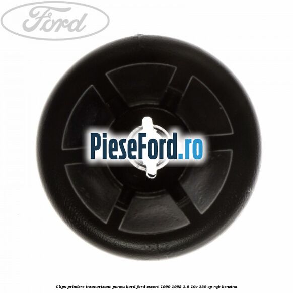 Clips prindere insonorizant panou bord Ford Escort 1990-1995 1.8 16V 130 cp RQB benzina