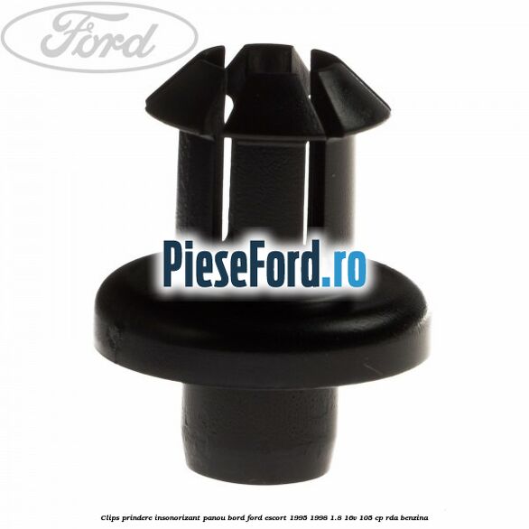 Clips prindere insonorizant panou bord Ford Escort 1995-1998 1.8 16V 105 cp RDA benzina