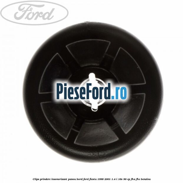 Clips prindere insonorizant panou bord Ford Fiesta 1996-2001 1.4 i 16V 90 cp FHA, FHE benzina