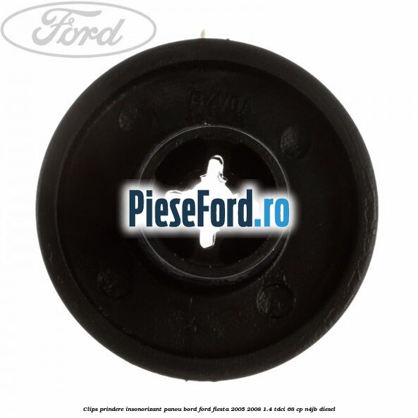 Clips prindere insonorizant panou bord Ford Fiesta 2005-2008 1.4 TDCi 68 cp N4JB diesel