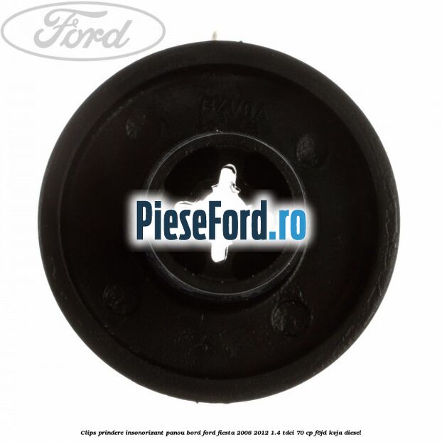 Clips prindere insonorizant panou bord Ford Fiesta 2008-2012 1.4 TDCi 70 cp F6JD, KVJA diesel