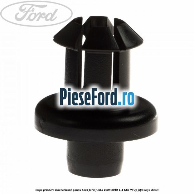 Clips prindere insonorizant panou bord Ford Fiesta 2008-2012 1.4 TDCi 70 cp F6JD, KVJA diesel