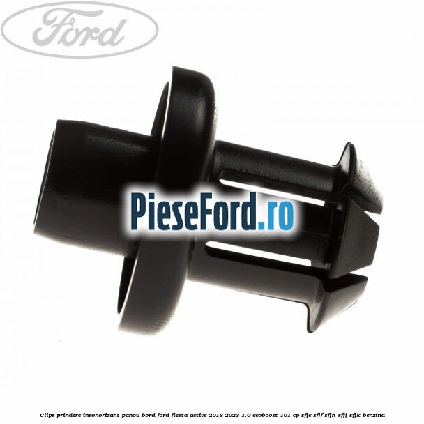 Clips prindere insonorizant panou bord Ford Fiesta Active 2018-2023 1.0 EcoBoost 101 cp SFJE, SFJF, SFJH, SFJJ, SFJK benzina