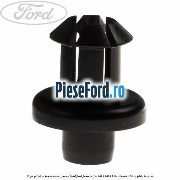 Clips prindere insonorizant panou bord Ford Focus Active 2019-2023 1.5 EcoBoost 182 cp Clips prindere insonorizant panou bord Ford Focus Active 2019-2023 1.5 EcoBoost 182 cp Y1DA benzina