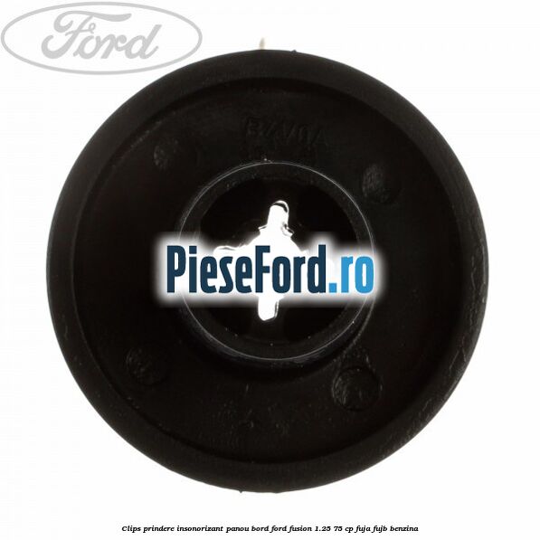 Clips prindere insonorizant panou bord Ford Fusion 1.25 75 cp FUJA, FUJB benzina