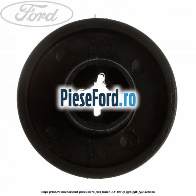 Clips prindere insonorizant panou bord Ford Fusion 1.6 100 cp FYJA, FYJB, FYJC benzina