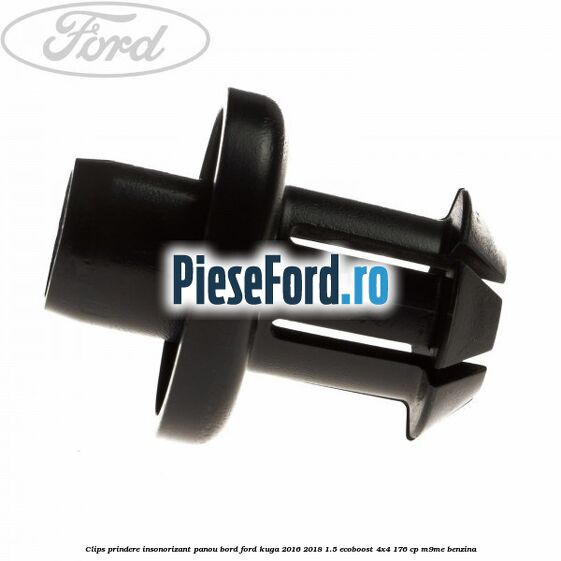 Clips prindere insonorizant panou bord Ford Kuga 2016-2018 1.5 EcoBoost 4x4 176 cp M9ME benzina