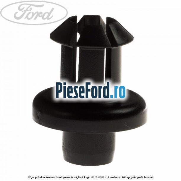 Clips prindere insonorizant panou bord Ford Kuga 2019-2023 1.5 EcoBoost 150 cp YZDA, YZDB benzina