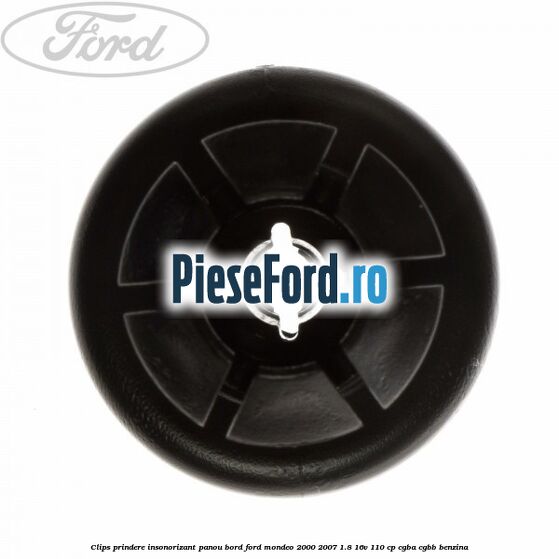 Clips prindere insonorizant panou bord Ford Mondeo 2000-2007 1.8 16V 110 cp CGBA, CGBB benzina