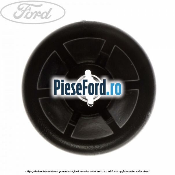 Clips prindere insonorizant panou bord Ford Mondeo 2000-2007 2.0 TDCi 131 cp FMBA, N7BA, N7BB diesel