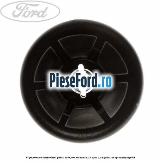 Clips prindere insonorizant panou bord Ford Mondeo 2019-2023 2.0 Hybrid 188 cp Clips prindere insonorizant panou bord Ford Mondeo 2019-2023 2.0 Hybrid 188 cp C20EDEF hybrid