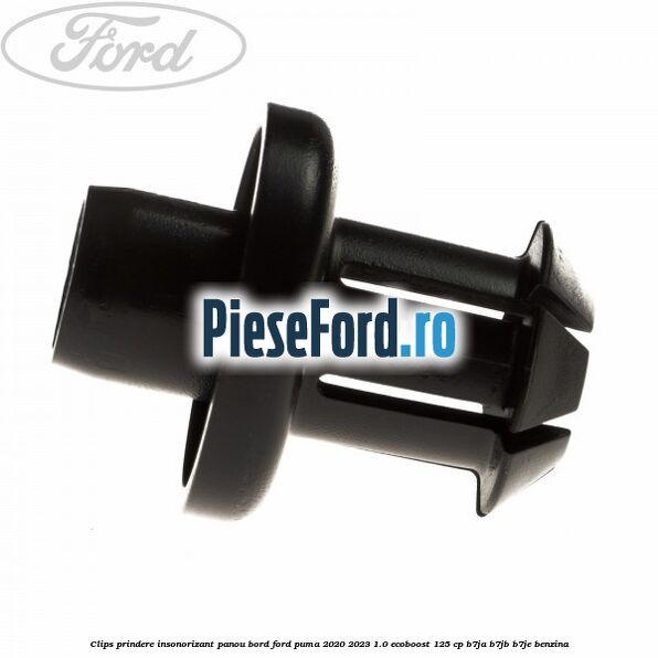 Clips prindere insonorizant panou bord Ford Puma 2020-2023 1.0 EcoBoost 125 cp B7JA, B7JB, B7JE benzina