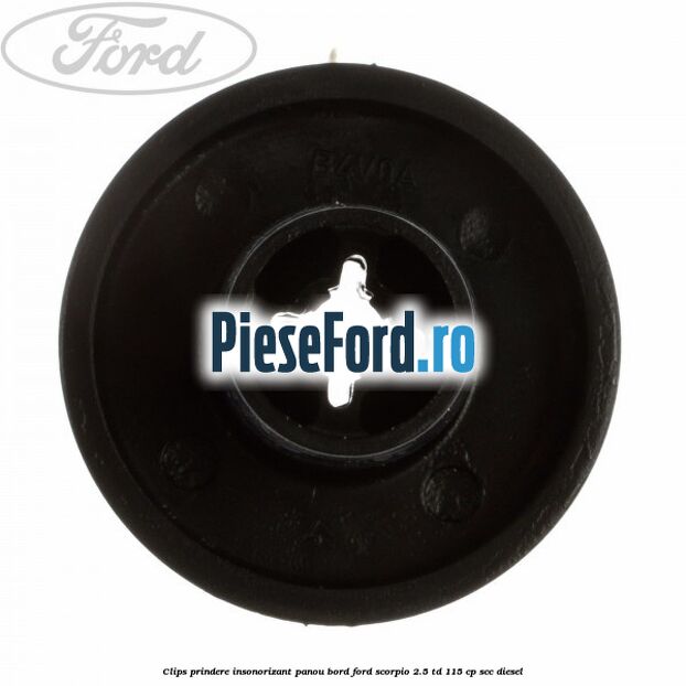 Clips prindere insonorizant panou bord Ford Scorpio 2.5 TD 115 cp SCC diesel