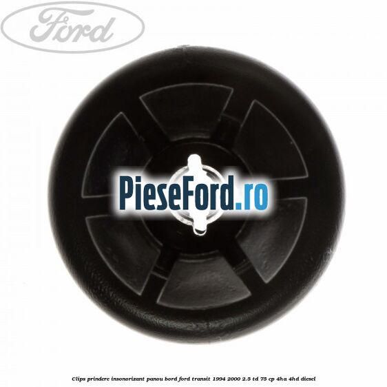 Clips prindere insonorizant panou bord Ford Transit 1994-2000 2.5 TD 75 cp 4HA, 4HD diesel