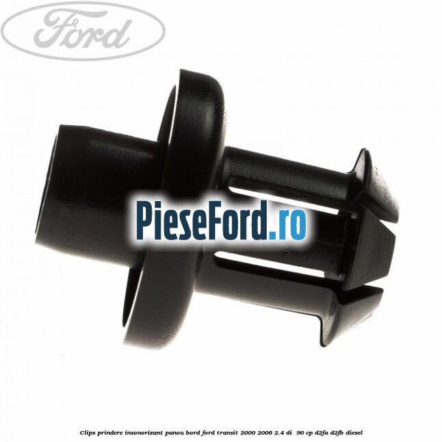 Clips prindere insonorizant panou bord Ford Transit 2000-2006 2.4 DI  90 cp D2FA, D2FB diesel