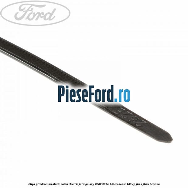 Clips prindere instalatie cablu electric Ford Galaxy 2007-2014 1.6 EcoBoost 160 cp JTWA, JTWB benzina