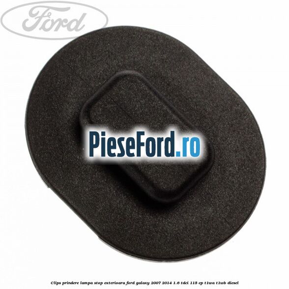 Clips prindere lampa stop exterioara Ford Galaxy 2007-2014 1.6 TDCi 115 cp T1WA, T1WB diesel