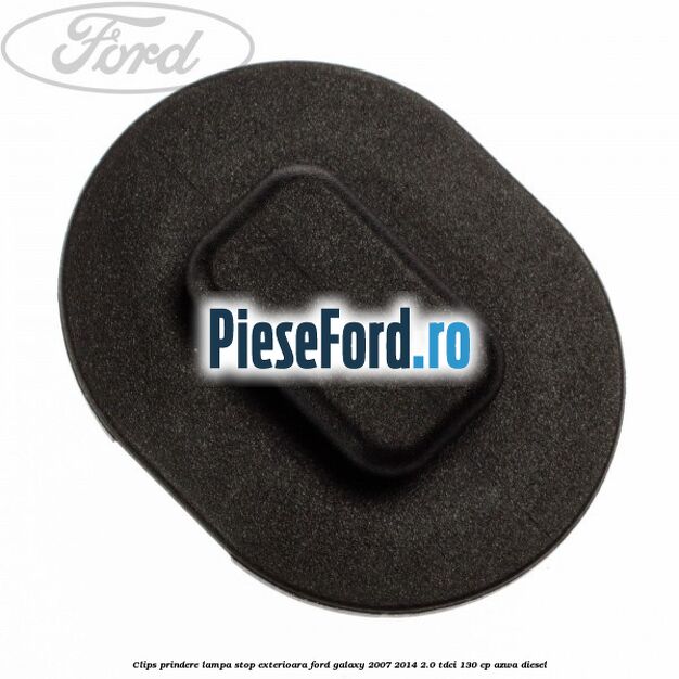 Clips prindere lampa stop exterioara Ford Galaxy 2007-2014 2.0 TDCi 130 cp AZWA diesel