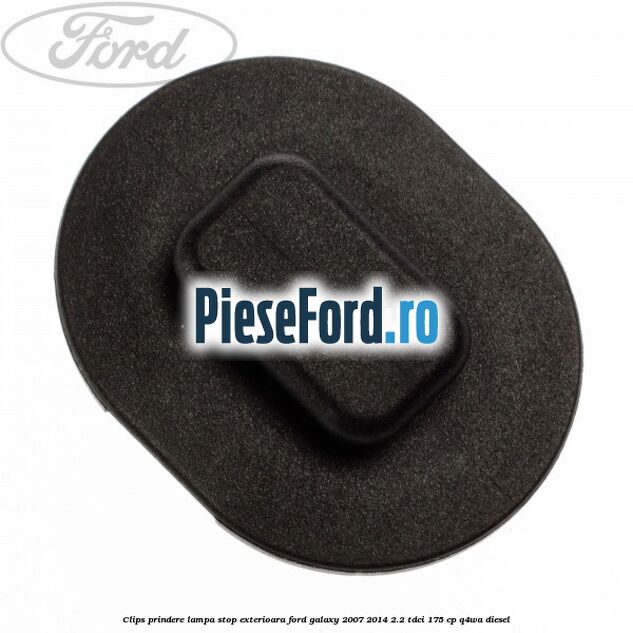 Clips prindere lampa stop exterioara Ford Galaxy 2007-2014 2.2 TDCi 175 cp Clips prindere lampa stop exterioara Ford Galaxy 2007-2014 2.2 TDCi 175 cp Q4WA diesel