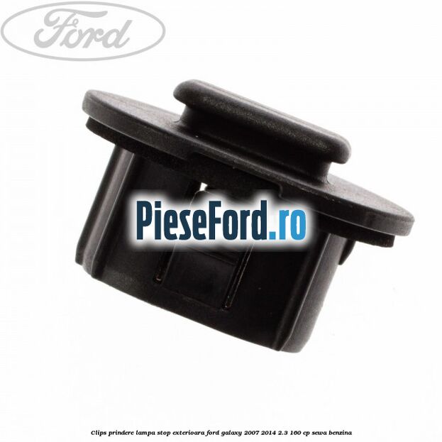 Clips prindere lampa stop exterioara Ford Galaxy 2007-2014 2.3 160 cp SEWA benzina