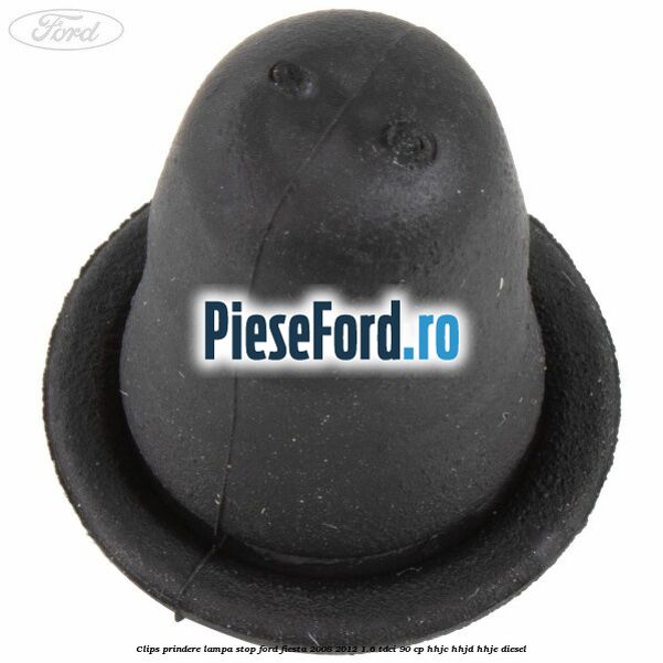 Clips prindere lampa stop Ford Fiesta 2008-2012 1.6 TDCi 90 cp HHJC, HHJD, HHJE diesel