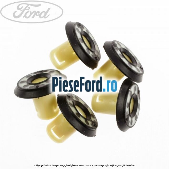 Clips prindere lampa stop Ford Fiesta 2013-2017 1.25 60 cp STJA, STJB, STJC, STJD benzina