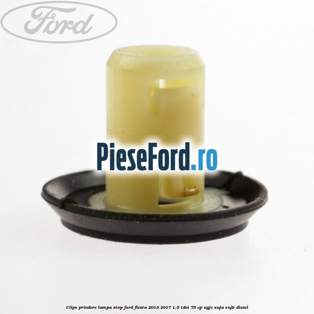 Clips prindere lampa stop Ford Fiesta 2013-2017 1.5 TDCi 75 cp UGJC, XUJA, XUJB diesel