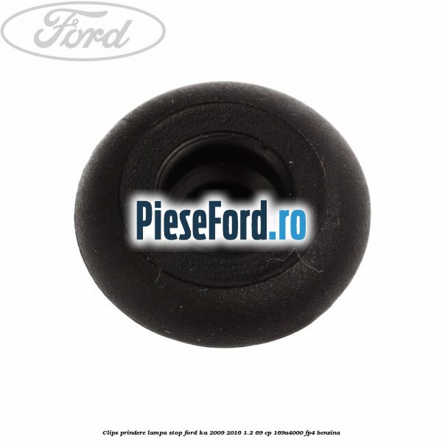 Clips prindere lampa stop Ford Ka 2009-2016 1.2 69 cp 169A4000, FP4 benzina