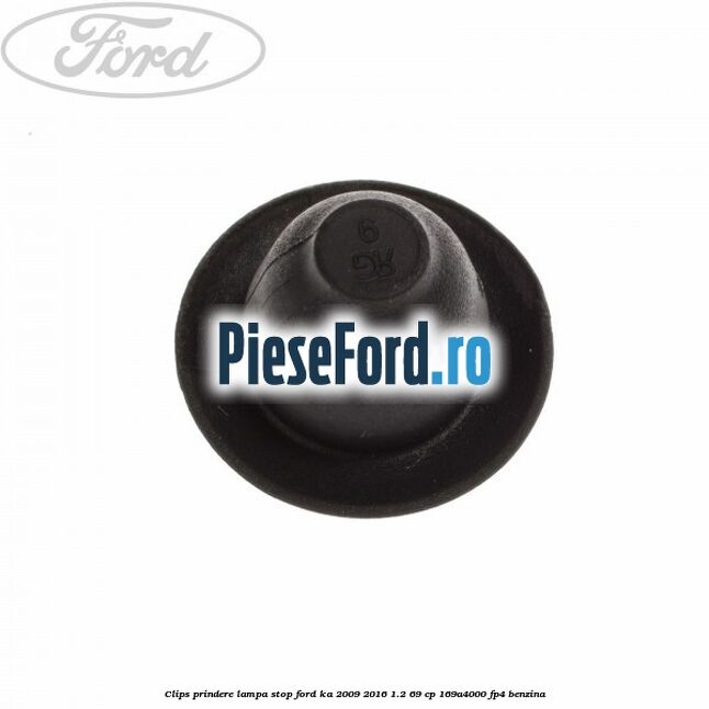 Clips prindere lampa stop Ford Ka 2009-2016 1.2 69 cp 169A4000, FP4 benzina