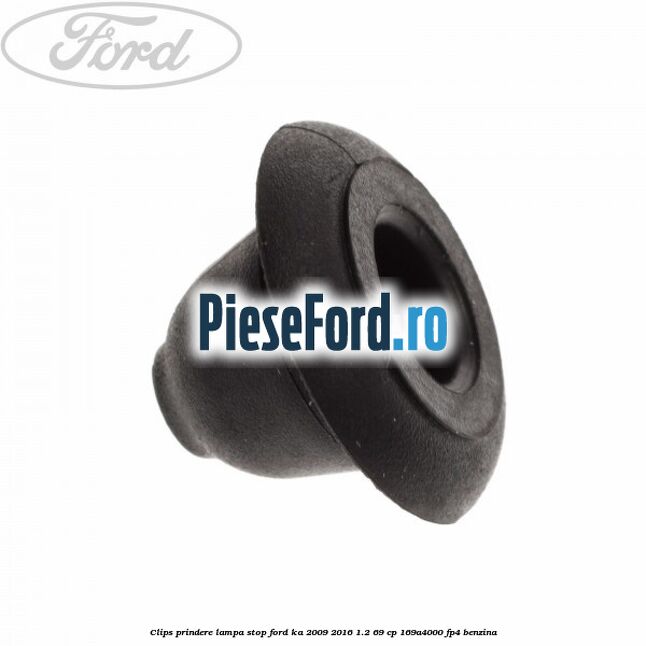 Clips prindere lampa stop Ford Ka 2009-2016 1.2 69 cp 169A4000, FP4 benzina