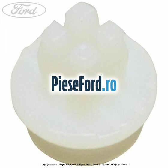 Clips prindere lampa stop Ford Ranger 2002-2006 2.5 D 4x4 78 cp WL diesel