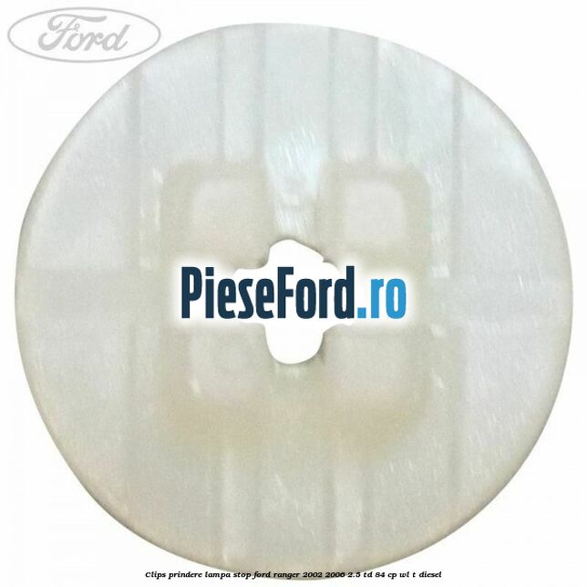 Clips prindere lampa stop Ford Ranger 2002-2006 2.5 TD 84 cp WL-T diesel