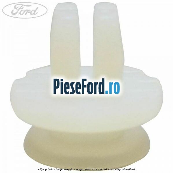 Clips prindere lampa stop Ford Ranger 2006-2012 2.5 TDCi 4x4 143 cp WLAA diesel