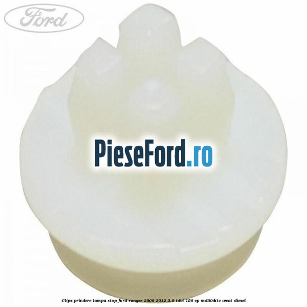 Clips prindere lampa stop Ford Ranger 2006-2012 3.0 TDCi 156 cp MD30DITC, WEAT diesel