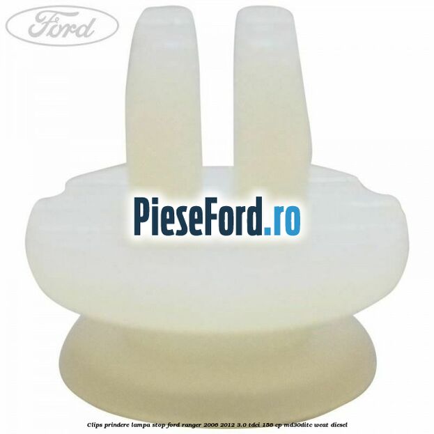 Clips prindere lampa stop Ford Ranger 2006-2012 3.0 TDCi 156 cp MD30DITC, WEAT diesel