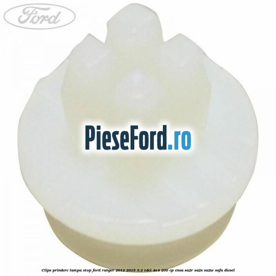 Clips prindere lampa stop Ford Ranger 2012-2015 3.2 TDCi 4x4 200 cp ENSA, SA2R, SA2S, SA2W, SAFA diesel