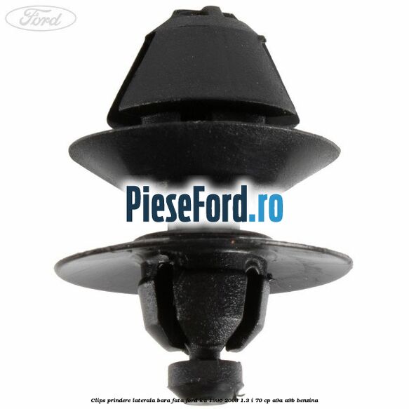 Clips prindere laterala bara fata Ford Ka 1996-2008 1.3 i 70 cp A9A, A9B benzina
