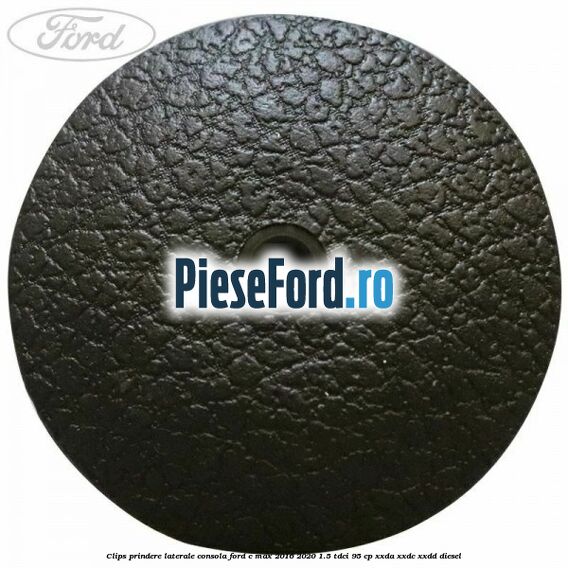 Clips prindere laterale consola Ford C-Max 2016-2020 1.5 TDCi 95 cp Clips prindere laterale consola Ford C-Max 2016-2020 1.5 TDCi 95 cp XXDA, XXDC, XXDD diesel