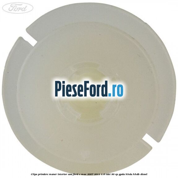 Clips prindere maner interior usa Ford C-Max 2007-2011 1.6 TDCi 90 cp Clips prindere maner interior usa Ford C-Max 2007-2011 1.6 TDCi 90 cp GPDA, HHDA, HHDB diesel